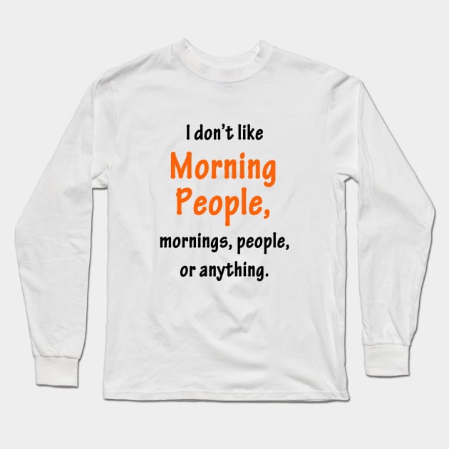 I don't like Anything! Long Sleeve T-Shirt by SandraKC